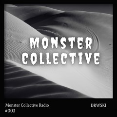 Monster Collective Radio #003 - DRWSKI