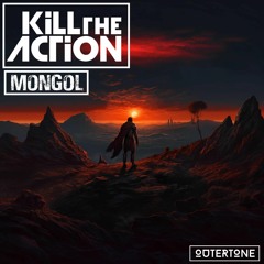Kill The Action - Mongol [Outertone Release]