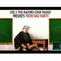 105.1 THE RAZORS EDGE RADIO MORE BAD HABITS