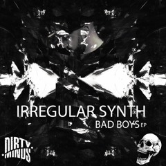Irregular Synth - Bad Boys (Original Mix) [Dirty Minds]