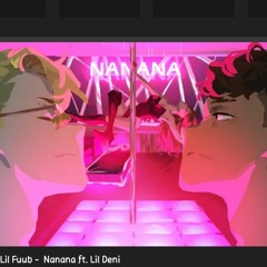 Lil Fuub -  Nanana ft. Lil Deni