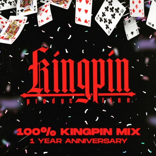 100% KINGPIN MIX [1 YEAR ANNIVERSARY]