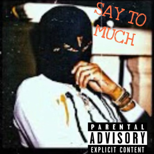 Say to much