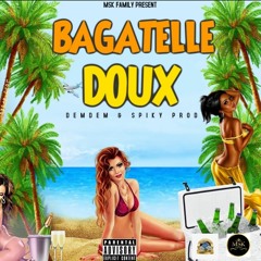 #DEMDEM & SPIKY PROD - BAGATELLE DOUX