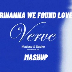Matisse&Sadko&Rihanna - Verve We Found Love (Korbinian Schindler Mashup)