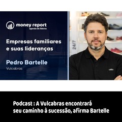 Podcast: A Vulcabras encontrará seu caminho à sucessão, afirma Bartelle