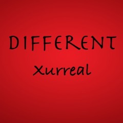 Xurreal - DIFFERENT