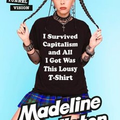 (Download) I Survived Capitalism and All I Got Was This Lousy T-Shirt: Everything I Wish I Never Had
