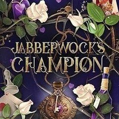 FREE [EPUB & PDF] Jabberwock's Champion (Looking Glass Chronicles)