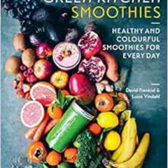 [Get] PDF 📑 Green Kitchen Smoothies: Healthy and Colorful Smoothies for Every Day by