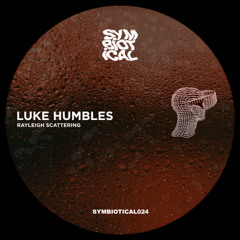 PREMIERE: Luke Humbles - Rayleigh Scattering [SYMBIOTICAL024]