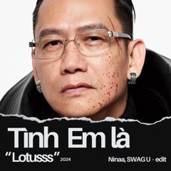 Tình Em Là Đại Dương Lotus (Ninaa & SWAG U EDIT) "SKIP THE SILENT PART"