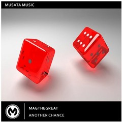 Magthegreat - Another Chance (Original Mix)