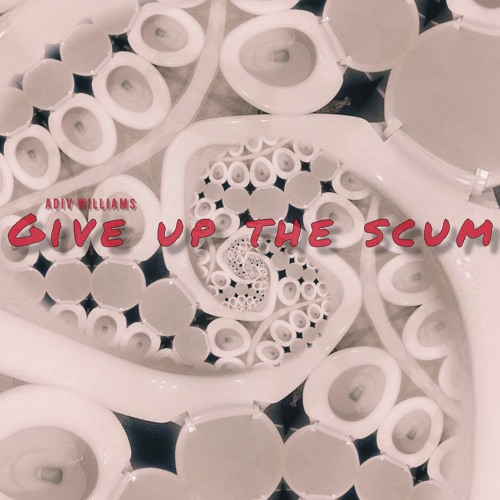 Give Up The Scum