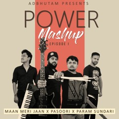 Maan Meri Jaan X Pasoori X Param Sundari || Adbhutam - Power Mashup || Episode 1