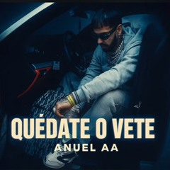 Anuel AA - Quedate O Vete