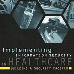 [GET] KINDLE 📥 Implementing Information Security in Healthcare: Building a Security