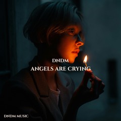 DNDM -  Angels Are Crying (Original Mix)