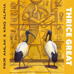 Fikir Amlak & King Alpha - Thrice Great & Dub