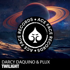 Darcy DaQuino & PluX - Twilight (Original Mix)[ACE FACE Records]