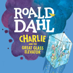 Charlie and The Great Glass Elevator, By: Roald Dahl (Audiobook)