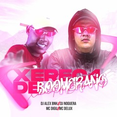 XEREC4 DE BOOMERANG - Mc Digu E Mc Delux (DJ Alex BNH E DJ Noguera)