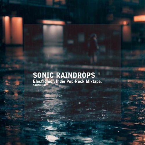 Sonic Raindrops (Electronic \ Indie Pop-Rock Mixtape)
