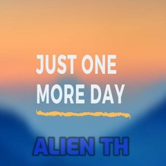 ALIEN TH - One More Day