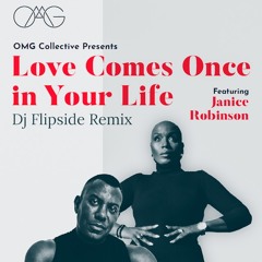OMG Collective LTD Feat Janice Robinson - Love Comes Once In A Lifetime (Dj Flipside Remix)