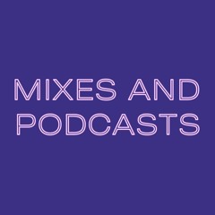 MIXES AND PODCASTS