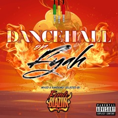 DANCEHALL ON FYAH 2.0 @FYAHBLAZIIN