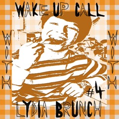 Wake Up Call w Lydia Brunch #4 friendship special - 19.06.2024