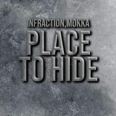 INFRACTION x MOKKA - PLACE TO HIDE
