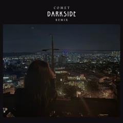 Darkside (COMET Remix)