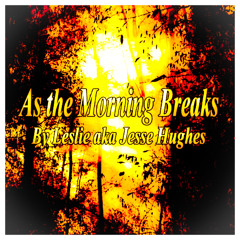 As the Morning Breaks