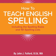 [DOWNLOAD] EPUB 💜 How to Teach English Spelling: Including The Spelling Rules and 15