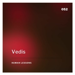 Human Lessons #052 - Vedis