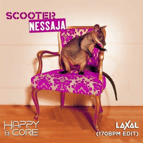 Stream Scooter - Nessaja (LaXal 170 Edit)[FREE DOWNLOAD] By Happy.