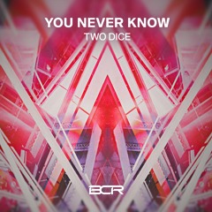 Two Dice - You Never Know (Original Mix)