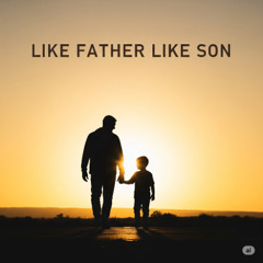 _Like Father, Like Son
