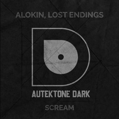 ATKD170 - Alokin, Lost Endings "Scream" (Original Mix)(Preview)(Autektone Dark)(Out Now)