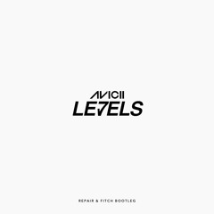 LEVELS (REPAIR & FITCH BOOTLEG) [FREE DL]