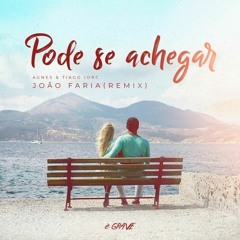 Agnes e Tiago Iorc - Pode Se Achegar (João Faria Remix)