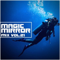 MAGIC MIRROR mix Vol.21
