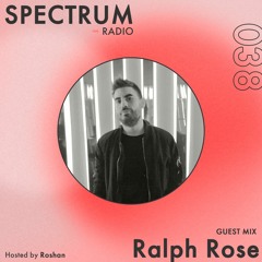 Spectrum Radio #038 ft Ralph Rose