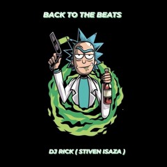 BACK TO THE BEATS - DJ RICK ( STIVEN ISAZA )