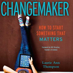 READ KINDLE 💝 Be a Changemaker: How to Start Something That Matters by  Laurie Ann T