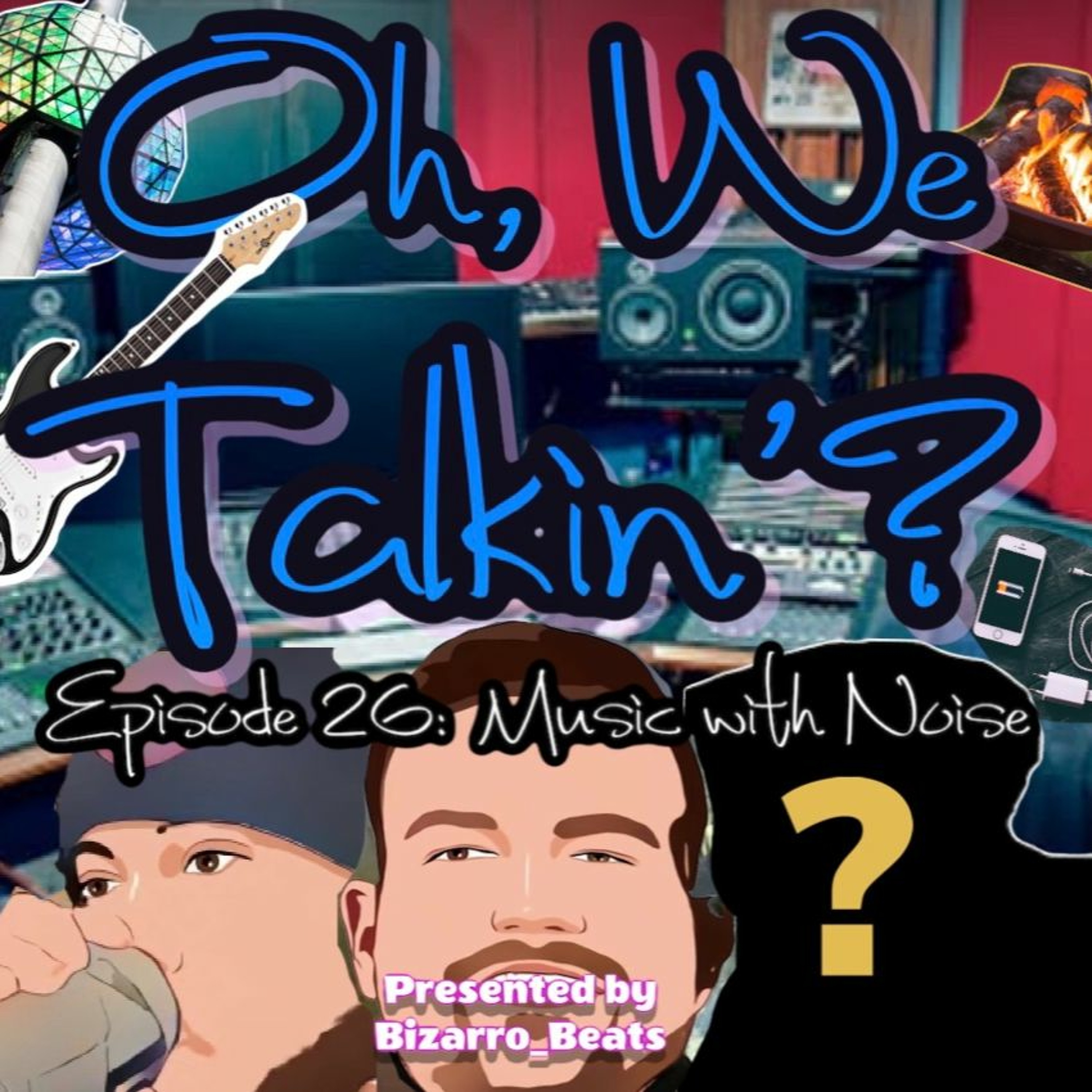 Ep 26: Music with Noise episode artwork