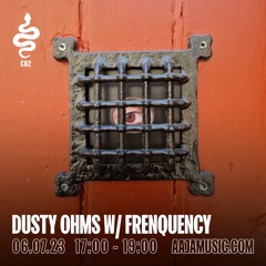 Dusty Ohms w/ Frenquency - Aaja Channel 2 - 06 07 23