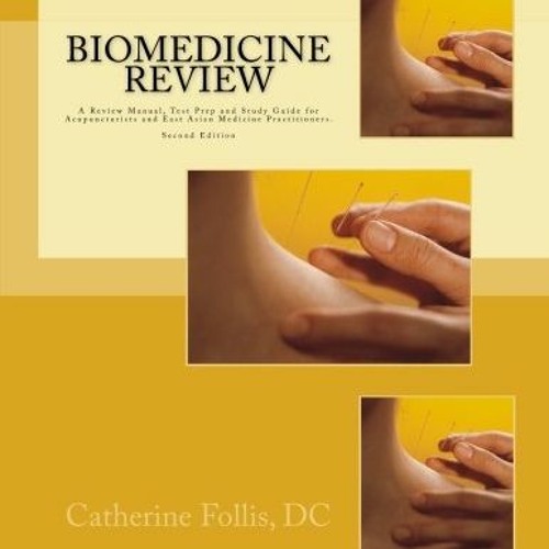 READ EPUB 💕 Biomedicine Review: A Review Manual, Test Prep and Study Guide for Acupu